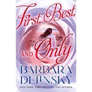 First, Best, and Only -- Barbara Delinsky